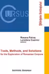 Tools, Methods, and Solutions for the Exploration of Romanian Corpora - Loredana Cuzmici, Roxana Patras
