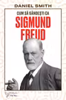 Cum sa gandesti ca Sigmund Freud
