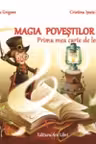 Magia povestilor - Prima mea carte de lectura