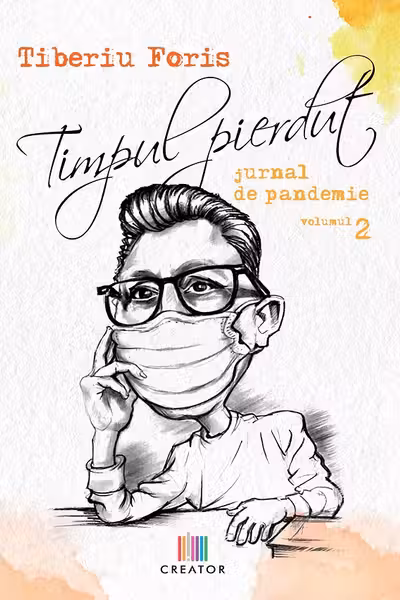 Timpul pierdut. Jurnal de pandemie. Vol.2