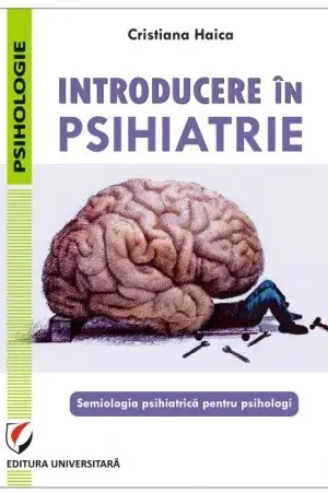 Introducere in psihiatrie. Semiologia psihiatrica pentru psihologi