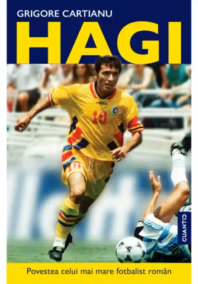 Hagi. Povestea celui mai mare fotbalist roman din istorie