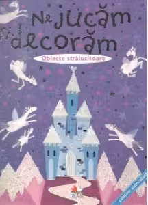 Ne jucam si decoram obiecte stralucitoare