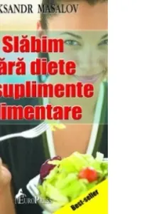 Slabim fara diete si suplimente alimentare