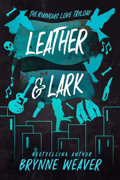 The Ruinous Love Trilogy: Leather & Lark (Book 2)