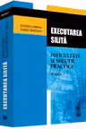 Executarea silită. Vol.3: Dificultăți și soluții practice