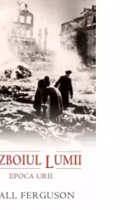Razboiul Lumii. Epoca urii