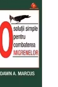 10 SOLUTII SIMPLE PENTRU COMBATEREA MIGRENELOR