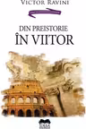 Din preistorie în viitor
