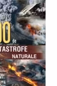 100 de catastrofe naturale