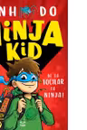 Ninja Kid. De la tocilar la Ninja!