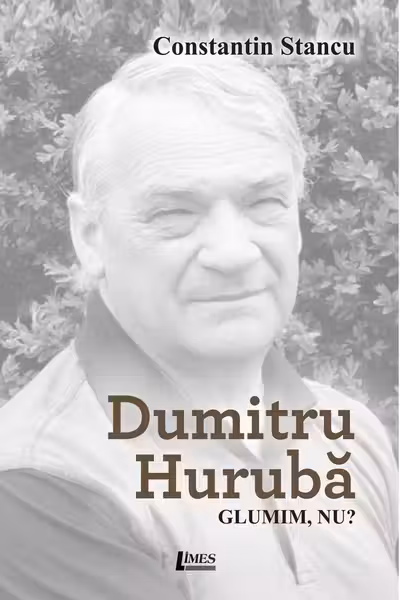 Dumitru Hurubă. Glumim, nu?