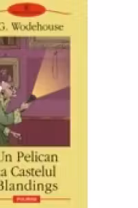 Un Pelican la Castelul Blandings