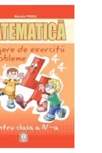 Matematica. Culegere de exercitii si probleme pentru clasa a IV-a