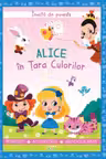 INVATA DIN POVESTE. Alice in Tara Culorilor