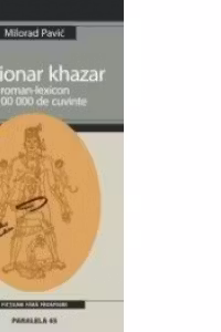 DICTIONAR KHAZAR - ROMAN-LEXICON IN 100 000 DE CUVINTE