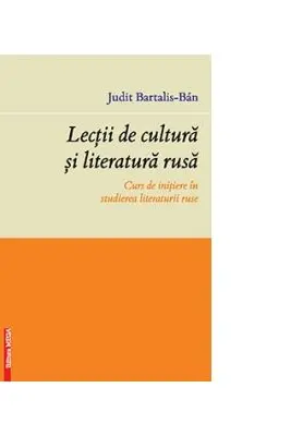 Lectii de cultura si literatura rusa. Curs de initiere in studierea literaturii ruse