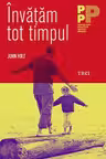 Invatam tot timpul - John Holt. Traducere de Cristina Calarasanu