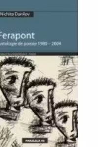 FERAPONT - ANTOLOGIE DE POEZIE 1980 - 2004