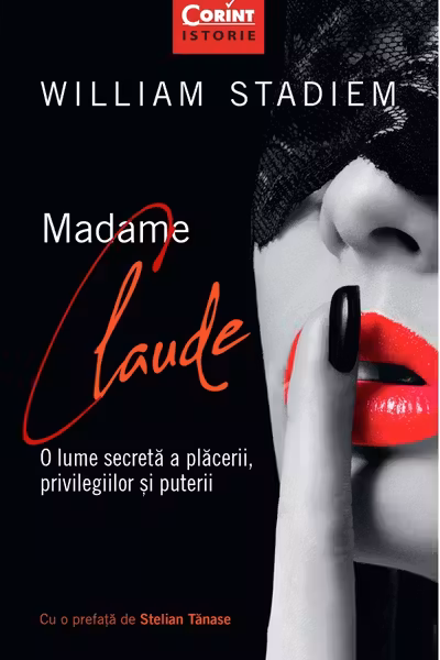 Madame Claude. O lume secreta a placerii, privilegiilor si puterii