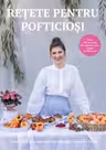 Retete pentru pofticiosi