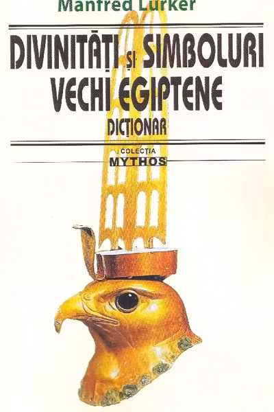 Divinitati si simboluri vechi egiptene. Dictionar