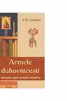 Armele duhovnicesti. Acestea sunt armele noastre
