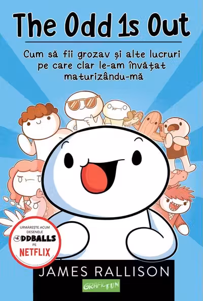 The Odd is Out. Cum sa fii grozav si alte lucruri pe care clar le-am invatat maturizandu-ma.