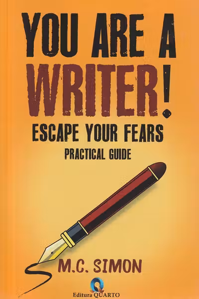 You are a writer! Escape your fears. Practical guide