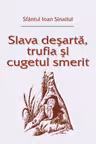 Slava deșartă, trufia și cugetul smerit