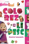 MASHA SI URSUL. COLOREZ SI LIPESC. AVENTURI AMUZANTE