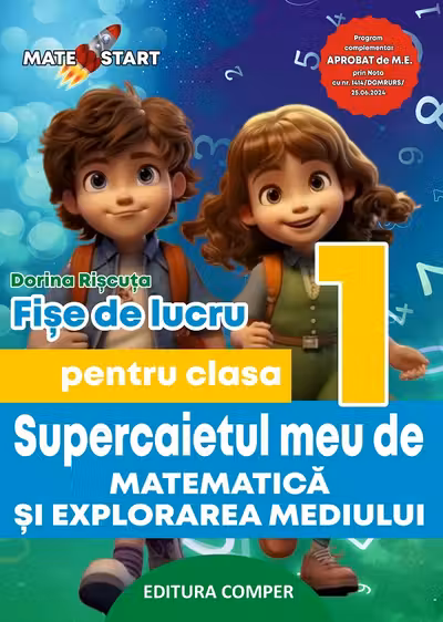 Supercaietul meu de matematica si explorarea mediului. Clasa 1. Fise de lucru