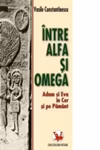 Intre alfa si omega. Adam si Eva in cer si pamant
