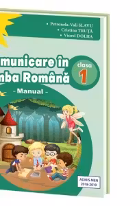 Comunicare in limba romana. Manual pentru clasa I