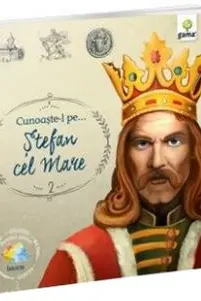 Cunoaste-l pe…Stefan cel Mare