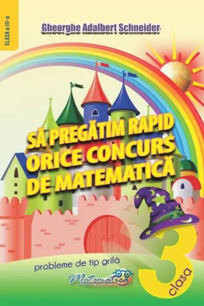 Să pregătim rapid orice concurs de matematică - Clasa 3