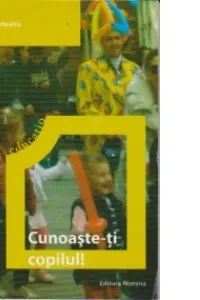 Cunoaste-ti copilul