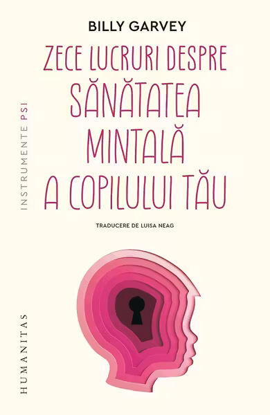 Zece lucruri despre sanatatea mintala a copilului tau