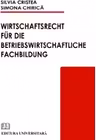 Wirtschaftsrecht fur die betriebswirtschhaftliche fachbildung