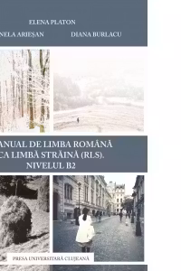 Manual de limba romana ca limba straina (RLS). Nivelul B2