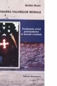 Relativizarea valorilor morale - Tendintele eticii postmoderne si morala crestina