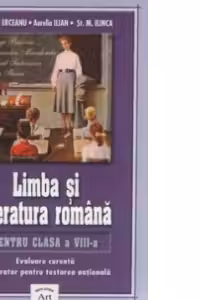 Limba si literatura romana pentru clasa a VIII-a (evaluare curenta, preparator pentru testare nationala)