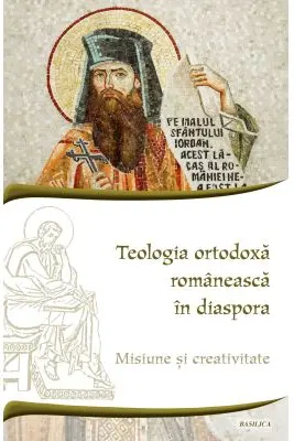 Teologia ortodoxa romaneasca in diaspora. Misiune si creativitate