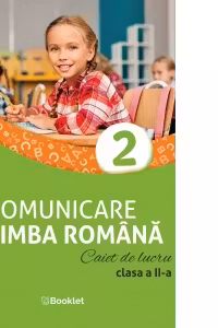 Comunicare in limba romana. Caiet de lucru. Clasa a II-a (editie revizuita)