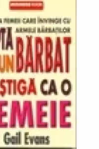 Lupta ca un barbat castiga ca o femeie