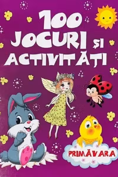 100 jocuri si activitati - Primavara