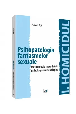 Psihopatologia fantasmelor sexuale. Metodologia investigarii psihologiei criminologice