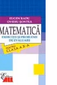 MATEMATICA. EXERCITII SI PROBLEME DE EVALUARE PENTRU CLASA A X-A