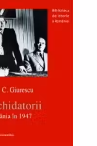 Lichidatorii. Romania in 1947
