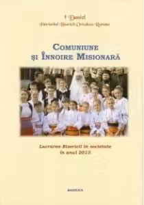Lucrarea Bisericii in societate in anul 2013. Comuniune si Innoire Misionara - Patriarhul Daniel